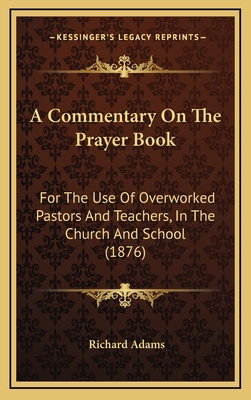 A Commentary on the Prayer Book: For the Use of... 1164769812 Book Cover