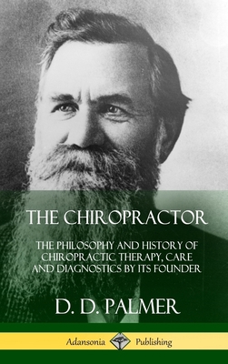The Chiropractor: The Philosophy and History of... 0359022189 Book Cover