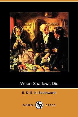 When Shadows Die (Dodo Press) 1409991318 Book Cover