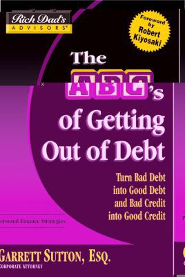 The ABC's of Getting Out of Debt: Turn Bad Debt... 1586217364 Book Cover