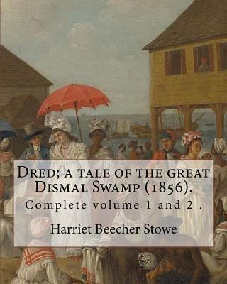 Dred; a tale of the great Dismal Swamp (1856). ... 197763057X Book Cover