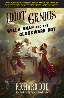 IDIOT GENIUS Willa Snap and the Clockwerk Boy 0983886792 Book Cover