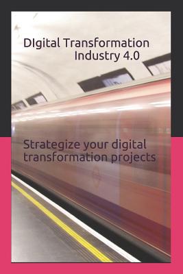 Digital Transformation - Industry 4.0: How to S... 1973198878 Book Cover