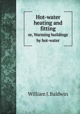 Hot-water heating and fitting or, Warming build... 5518502346 Book Cover