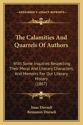 The Calamities And Quarrels Of Authors: With So... 1164594672 Book Cover