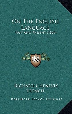 On The English Language: Past And Present (1860) 1165676621 Book Cover