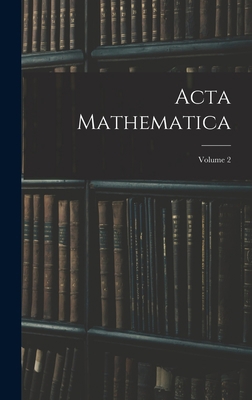 Acta Mathematica; Volume 2 1019059133 Book Cover
