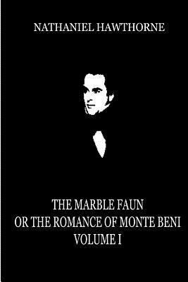 The Marble Faun Or The Romance Of Monte Beni (V... 1479334421 Book Cover