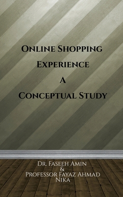 Online Shopping Experience A Conceptual Study B0B1DBGXR7 Book Cover