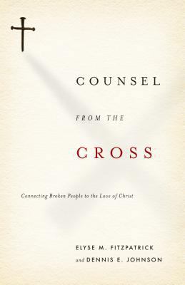 Counsel from the Cross: Connecting Broken Peopl... 1433503174 Book Cover