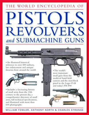 The World Encyclopedia of Pistols, Revolvers an... 0754817245 Book Cover
