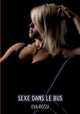 Sexe dans le Bus: Histoires Érotiques Tabou pou... [French] 3384256174 Book Cover