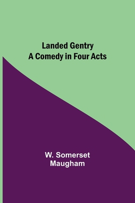 Landed Gentry: A Comedy in Four Acts 9356579806 Book Cover