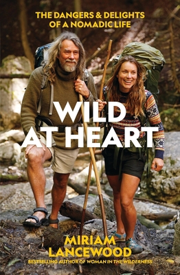 Wild at Heart: The Dangers and Delights of a No... 1988547938 Book Cover