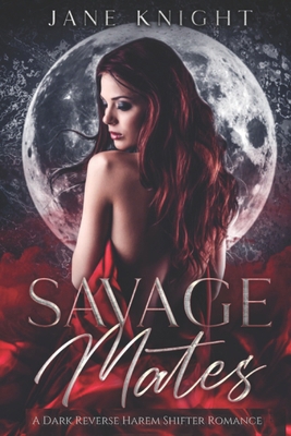 Savage Mates: A Dark Reverse Harem Romance B0B5KQDX87 Book Cover
