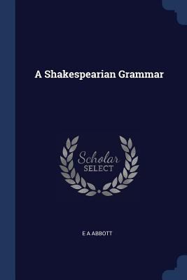 A Shakespearian Grammar 1376627779 Book Cover