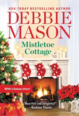 Mistletoe Cottage: Includes a Bonus Story 1538737973 Book Cover