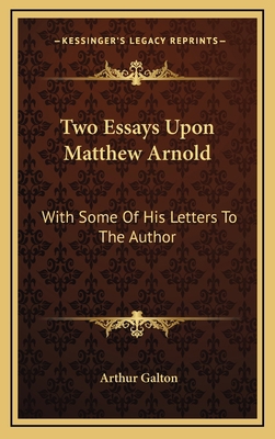 Two Essays Upon Matthew Arnold: With Some of Hi... 1163645257 Book Cover