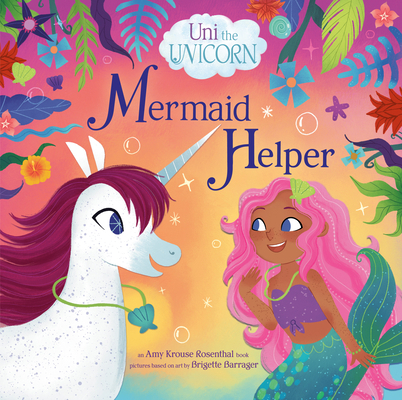 Uni the Unicorn: Mermaid Helper 0593651758 Book Cover