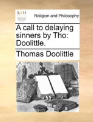 A Call to Delaying Sinners by Tho: Doolittle. 1140755420 Book Cover