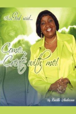 And God Said, Come! Create With Me 1602663238 Book Cover