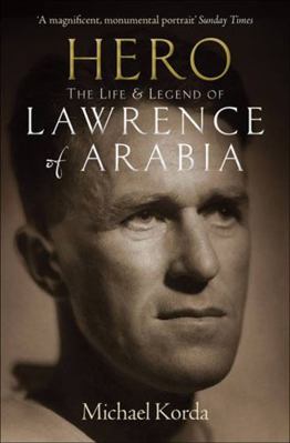 Hero: The Life and Legend of Lawrence of Arabia 184513771X Book Cover