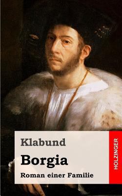 Borgia: Roman einer Familie [German] 1482589931 Book Cover
