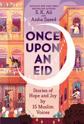 Once Upon an Eid: Stories of Hope and Joy by 15... 1419754033 Book Cover