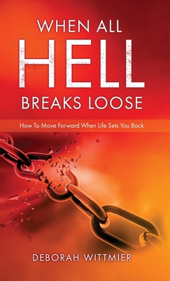 When All Hell Breaks Loose: How To Move Forward... 1662828535 Book Cover