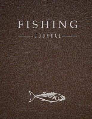 Fishing Journal: Leather Brown, Journaling Pages for Recording Fishing Notes and Memories, Fishing Journal for Kids (Kids Journal Diary) 120 Pages 8.5x11 1986404145 Book Cover