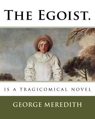 The Egoist.: is a tragicomical novel 1718752725 Book Cover