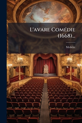 L'avare Comédie (1668)... [French] 1274288657 Book Cover