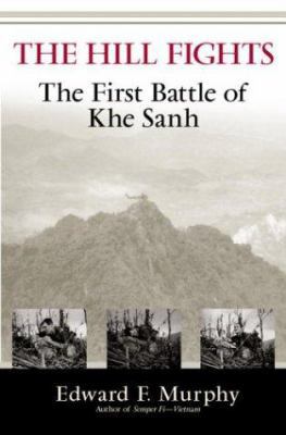 The Hill Fights: The First Battle of Khe Sanh 0891418105 Book Cover
