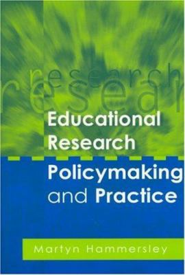 Educational Research, Policymaking and Practice 0761974199 Book Cover