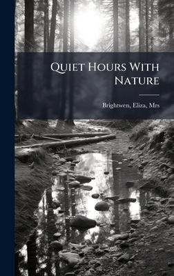 Quiet Hours With Nature 1025214374 Book Cover