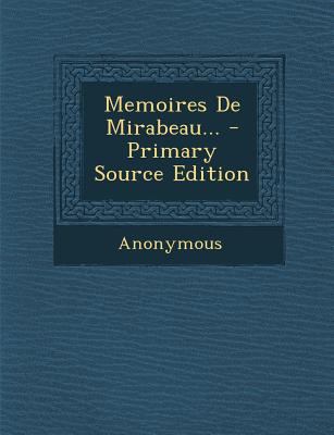 Memoires de Mirabeau... - Primary Source Edition [French] 1294124838 Book Cover