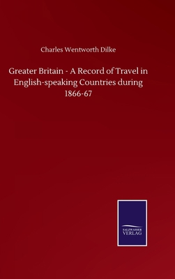 Greater Britain - A Record of Travel in English... 3752502037 Book Cover