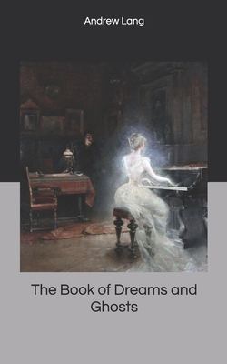 The Book of Dreams and Ghosts 1656063093 Book Cover