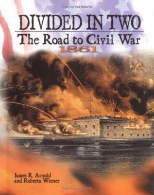 Divided in Two: The Road to Civil War, 1861 0822523124 Book Cover