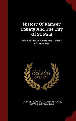 History Of Ramsey County And The City Of St. Pa... 1297848586 Book Cover
