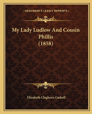 My Lady Ludlow And Cousin Phillis (1858) 1165415488 Book Cover