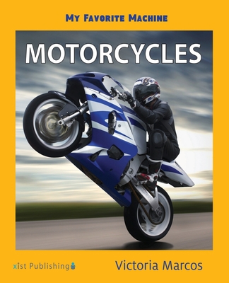 My Favorite Machine: Motorcycles 1532416350 Book Cover