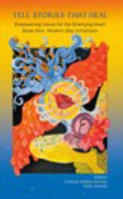 Paperback Tell Stories That Heal: Empowering Voices for the Emerging Heart Book