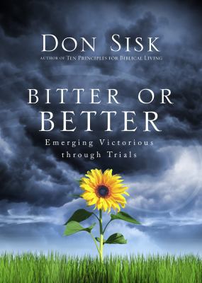 Bitter or Better: Emerging Victorious through T... 1598941097 Book Cover