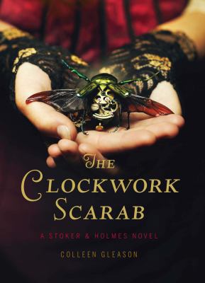 The Clockwork Scarab: A Stoker & Holmes Novel 1452110700 Book Cover