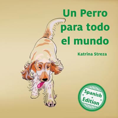 Un perro para todo el mundo (A Dog for Everyone) [Spanish] 1532404298 Book Cover