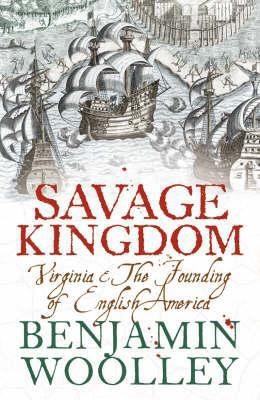 A Savage Kingdom: Virginia and the Founding of ... 0007131690 Book Cover