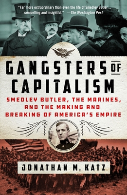 Gangsters of Capitalism: Smedley Butler, the Ma... 1250135591 Book Cover