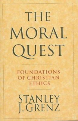 The Moral Quest: Foundations of Christian Ethics 083081549X Book Cover