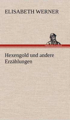 Hexengold Und Andere Erzahlungen [German] 384726883X Book Cover